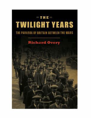The Twilight Years: The Paradox of Britain Betw... 067002113X Book Cover