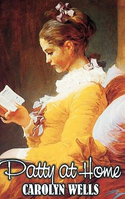 Patty at Home by Carolyn Wells, Fiction, Classics 1463899718 Book Cover