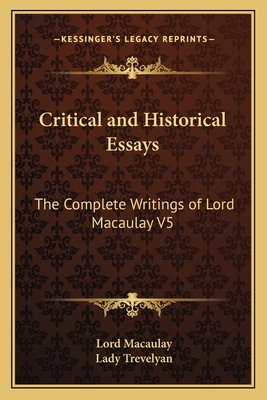 Critical and Historical Essays: The Complete Wr... 1162628707 Book Cover