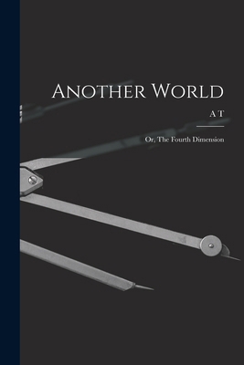Another World: Or, The Fourth Dimension 1016606613 Book Cover