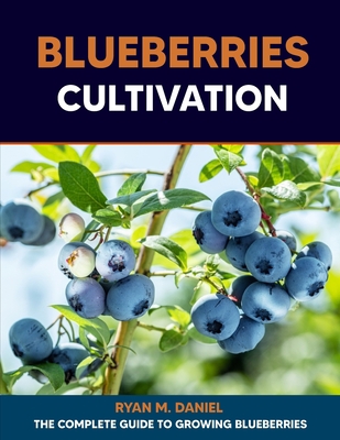 Blueberries Cultivation: The Complete Guide to ... B0CF4FWH5V Book Cover