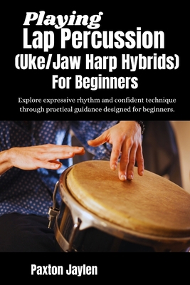 Playing Lap Percussion (Uke/Jaw Harp Hybrids) F... B0GW6F1XB5 Book Cover