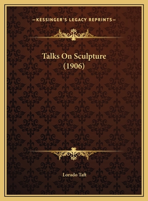 Talks On Sculpture (1906) 1169542883 Book Cover