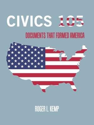 Civics 105: Documents That Formed America 1665535237 Book Cover