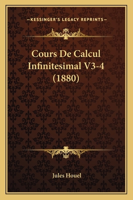 Cours De Calcul Infinitesimal V3-4 (1880) [French] 116815698X Book Cover