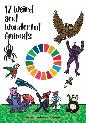 17 Weird and Wonderful Animals: and why they ma... B0BYBF7Y5T Book Cover