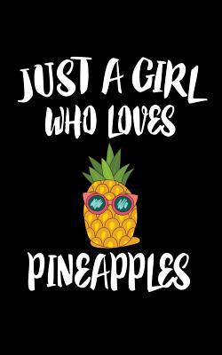 Just A Girl Who Loves Pineapples: Animal Nature... 1076438318 Book Cover