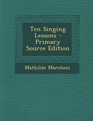 Ten Singing Lessons - Primary Source Edition 1293813958 Book Cover