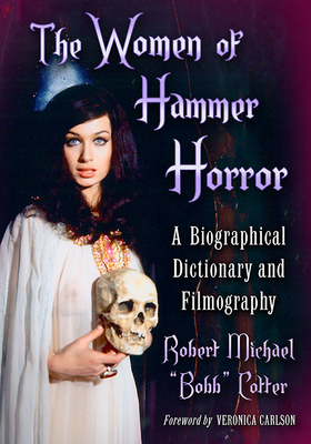 The Women of Hammer Horror: A Biographical Dict... 0786472081 Book Cover