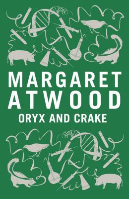 Oryx and Crake [Hardcover] Atwood, Margaret, 1408802775 Book Cover