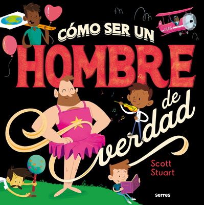 Cómo Ser Un Hombre de Verdad / How to Be a Real... [Spanish] 8427296142 Book Cover