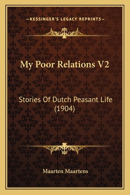 My Poor Relations V2: Stories Of Dutch Peasant ... 1164894285 Book Cover