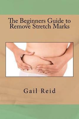 The Beginners Guide to Remove Stretch Marks 1535245697 Book Cover