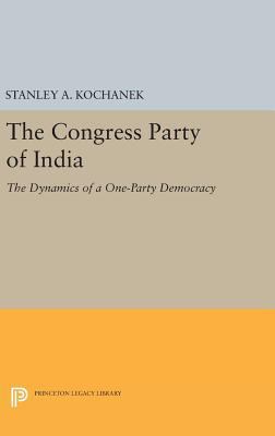 The Congress Party of India: The Dynamics of a ... 069164926X Book Cover