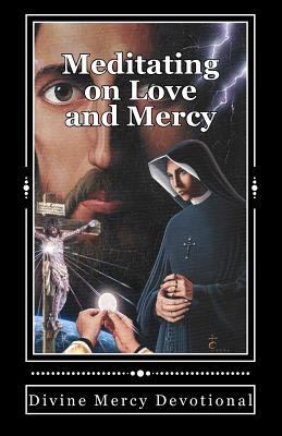 Meditating on Love and Mercy: Divine Mercy Devo... 0578084015 Book Cover