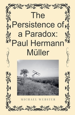 The Persistence of a Paradox: Paul Hermann Müller B0GF9TJRCV Book Cover