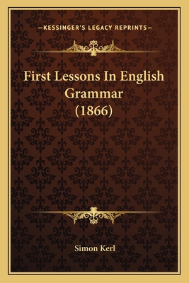 First Lessons In English Grammar (1866) 1164646508 Book Cover
