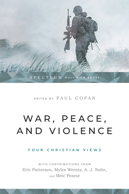 War, Peace, and Violence: Four Christian Views 1514002345 Book Cover