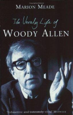 The Unruly Life of Woody Allen 0753811170 Book Cover