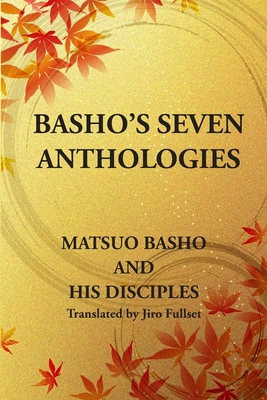 Basho's Seven Anthologies 0991478940 Book Cover