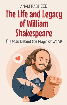 The Life and Legacy of William Shakespeare: The... B0DZLFDL59 Book Cover