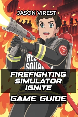 Firefighting Simulator Ignite Game Guide: Walkt... B0FQBFP347 Book Cover