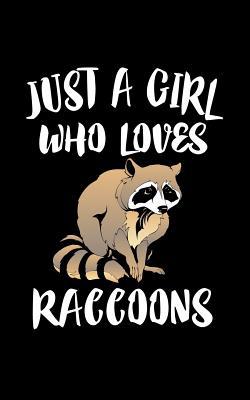 Just A Girl Who Loves Raccoons: Animal Nature C... 1077297181 Book Cover