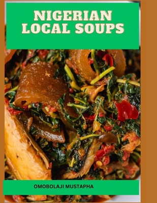 Nigerian Local Soups B0BW2G3X6R Book Cover