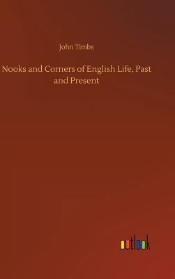 Nooks and Corners of English Life, Past and Pre... 3732631869 Book Cover