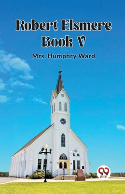 Robert Elsmere BOOK V 9362764822 Book Cover