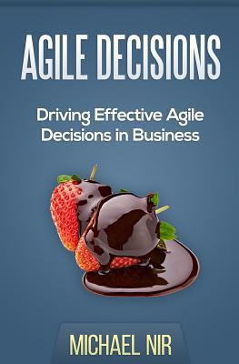 Agile Decisions: Driving Effective Agile Decisi... 1500531073 Book Cover