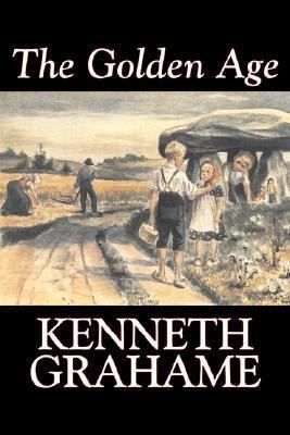 The Golden Age by Kenneth Grahame, Fiction, Fai... 1603120610 Book Cover