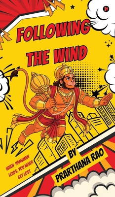 Following The Wind: When Hanuman Leads, You Nev... B0GVKL9TD3 Book Cover
