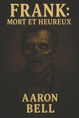 Frank: Mort et Heureux [French] B0FBZJGPR2 Book Cover