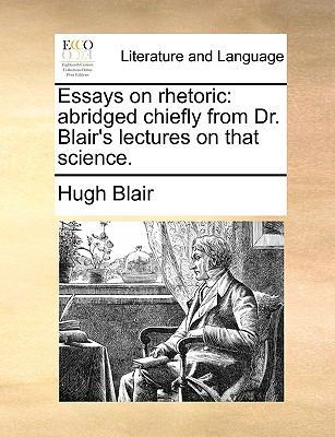 Essays on Rhetoric: Abridged Chiefly from Dr. B... 1170131212 Book Cover