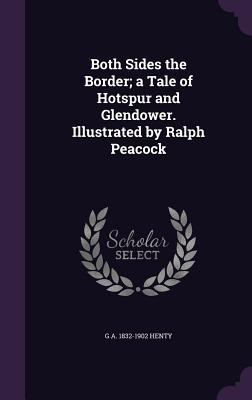 Both Sides the Border; a Tale of Hotspur and Gl... 1341517934 Book Cover