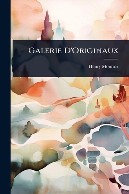 Galerie D'Originaux [French] 1023684071 Book Cover