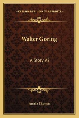 Walter Goring: A Story V2 1163278068 Book Cover