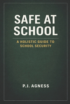 Safe at School: A Holistic Guide to School Secu... B0F4PTGYYH Book Cover