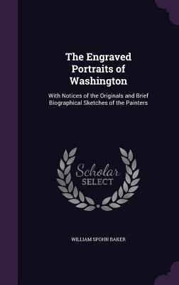 The Engraved Portraits of Washington: With Noti... 1355755603 Book Cover