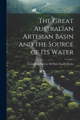 The Great Australian Artesian Basin and the Sou... 1021408336 Book Cover