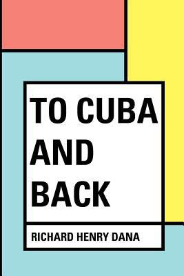 To Cuba and Back 1530033772 Book Cover