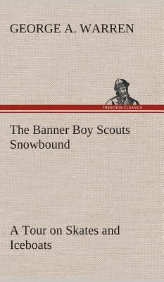 The Banner Boy Scouts Snowbound A Tour on Skate... 3849521028 Book Cover