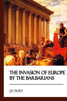 The Invasion of Europe by the Barbarians 1545302987 Book Cover