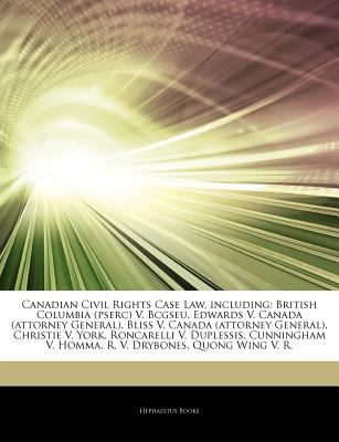 Paperback Canadian Civil Rights Case Law, Including : British Columbia (pserc) V. Bcgseu, Edwards V. Canada (attorney General), Bliss V. Canada (attorney General Book