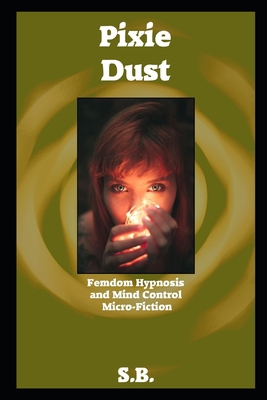 Pixie Dust: Femdom Hypnosis and Mind Control Mi... B085K12HW1 Book Cover