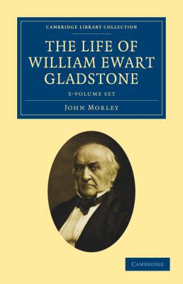The Life of William Ewart Gladstone 3 Volume Set 110802680X Book Cover