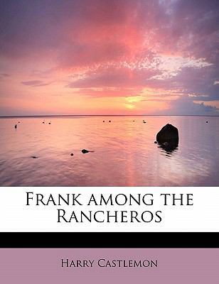 Frank Among the Rancheros 1437518583 Book Cover