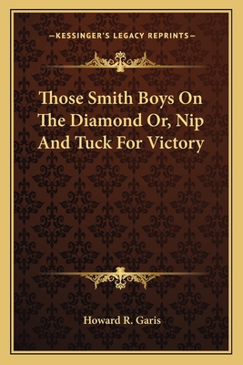 Those Smith Boys On The Diamond Or, Nip And Tuc... 1163095982 Book Cover