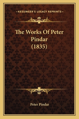 The Works Of Peter Pindar (1835) 1165163535 Book Cover